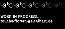 florian geiselhart - work in progress